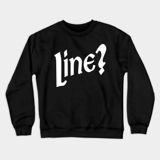 What's My Line? Crewneck Sweatshirt